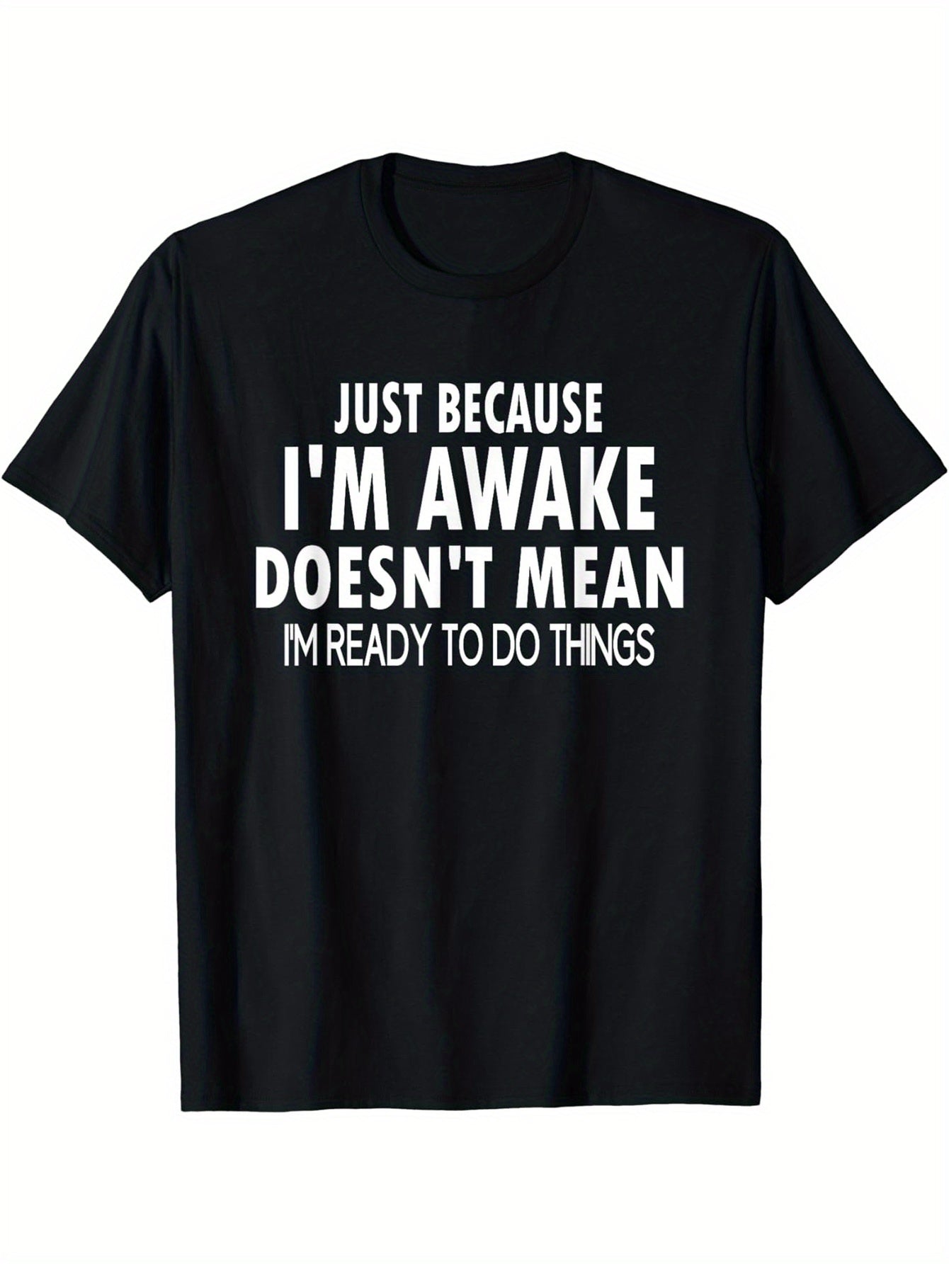 Men's Casual Crew Neck T-Shirt, 100% Polyester Knit Fabric, Medium Stretch, All-Season Comfort, Regular Fit with "Just Because I'm Awake Doesn't Mean I'm Ready to Do Things" Print