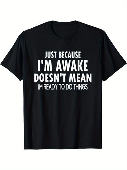 Men's Casual Crew Neck T-Shirt, 100% Polyester Knit Fabric, Medium Stretch, All-Season Comfort, Regular Fit with "Just Because I'm Awake Doesn't Mean I'm Ready to Do Things" Print