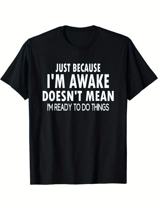 Men's Casual Crew Neck T-Shirt, 100% Polyester Knit Fabric, Medium Stretch, All-Season Comfort, Regular Fit with "Just Because I'm Awake Doesn't Mean I'm Ready to Do Things" Print