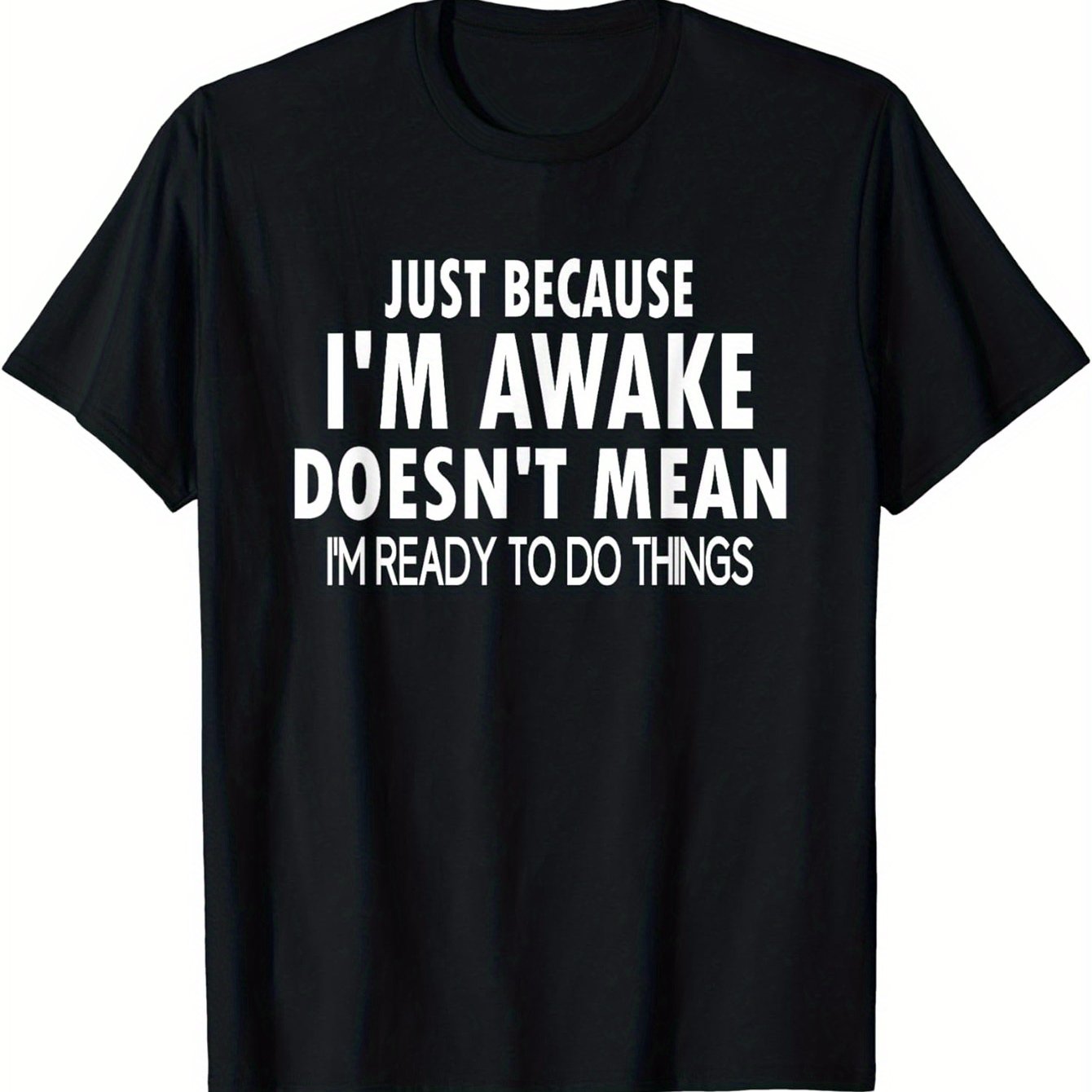 Men's Casual Crew Neck T-Shirt, 100% Polyester Knit Fabric, Medium Stretch, All-Season Comfort, Regular Fit with "Just Because I'm Awake Doesn't Mean I'm Ready to Do Things" Print