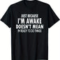 Men's Casual Crew Neck T-Shirt, 100% Polyester Knit Fabric, Medium Stretch, All-Season Comfort, Regular Fit with "Just Because I'm Awake Doesn't Mean I'm Ready to Do Things" Print