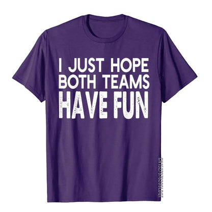 I Just Hope Both Teams Have Fun Design  T-Shirt