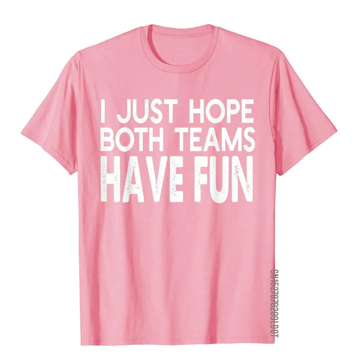 I Just Hope Both Teams Have Fun Design  T-Shirt