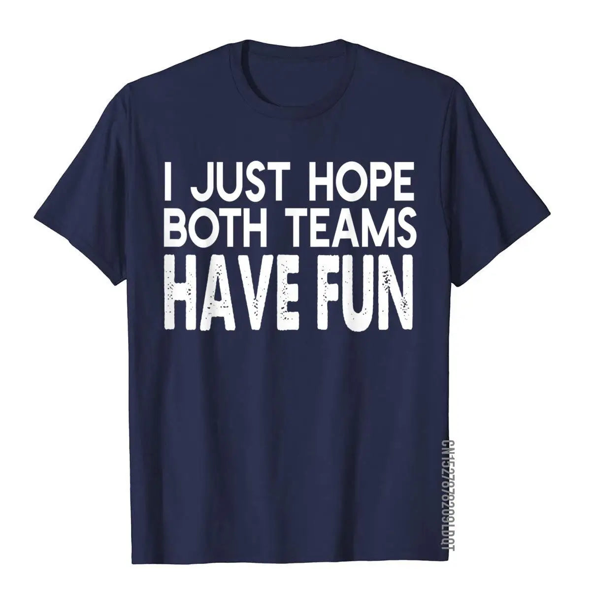 I Just Hope Both Teams Have Fun Design  T-Shirt
