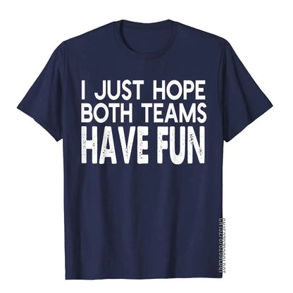I Just Hope Both Teams Have Fun Design  T-Shirt