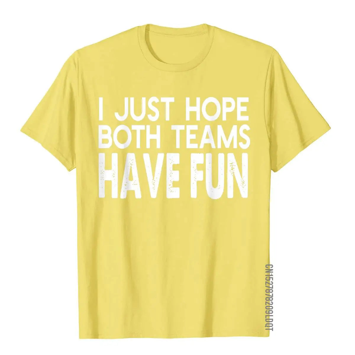 I Just Hope Both Teams Have Fun Design  T-Shirt