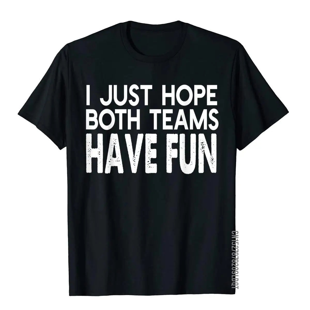 I Just Hope Both Teams Have Fun Design  T-Shirt